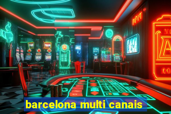 barcelona multi canais